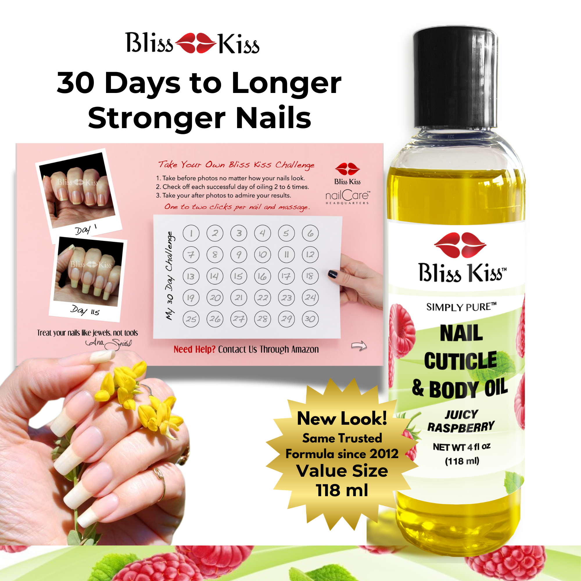 Bliss Kiss 30 days to longer stronger nails.
New look! Same trusted formula since 2012 Value size 118 ml.
image shows a bliss kiss 30 day challenge card. it shows 30 days you are able to mark off to help track your progress in the challenge.
Also shown is a beautiful hand with heathy nails holding a yellow wild flower. as well as a bottle of Bliss Kiss simply pure nail cuticle and body oil in the juicy raspberry scent.