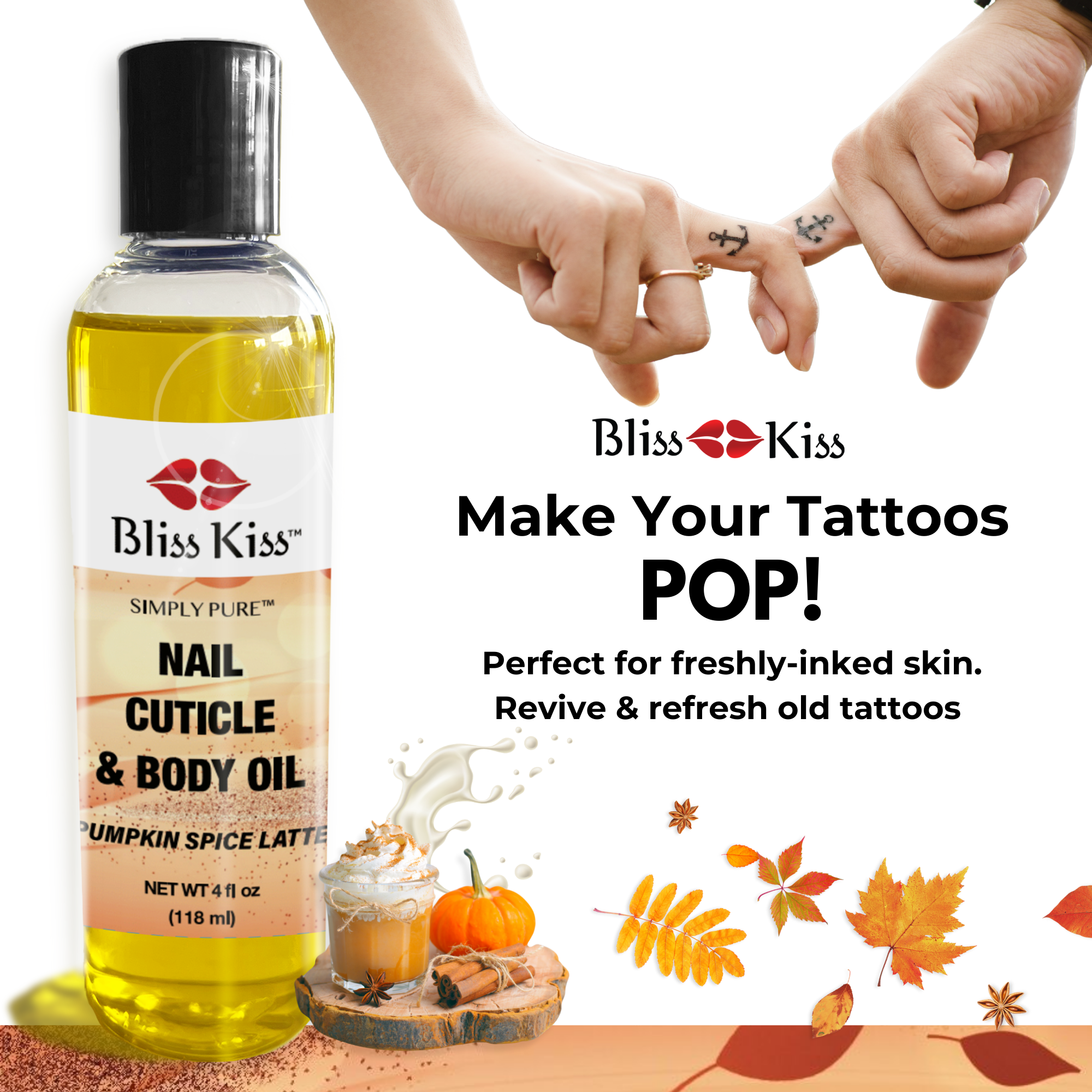 Text reads:
Bliss Kiss Make your tattoos POP! perfect for freshly inked skin. Revive and refresh old tattoos.
photos show two hands holding each other with a matching anchor tattoo on the finger. A bottle of nourishing nail oil is displayed with autumn leaves blow in the background.
