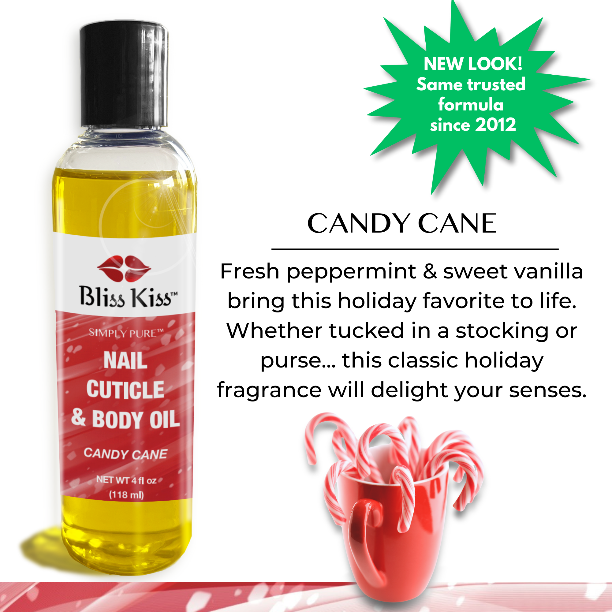 Bliss Kiss Candy Cane 
Fresh pepperoni and sweet vanilla bring this holiday favorite to life. whether  tucked in a stocking or purse... this classic holiday fragrance will delight your senses. 

New Look! same trusted formula since 2012. Below are two images. One of a bottle of nourishing cuticle nail and body oil. beside it a delightedly festive mug of red and white striped candy canes. 
