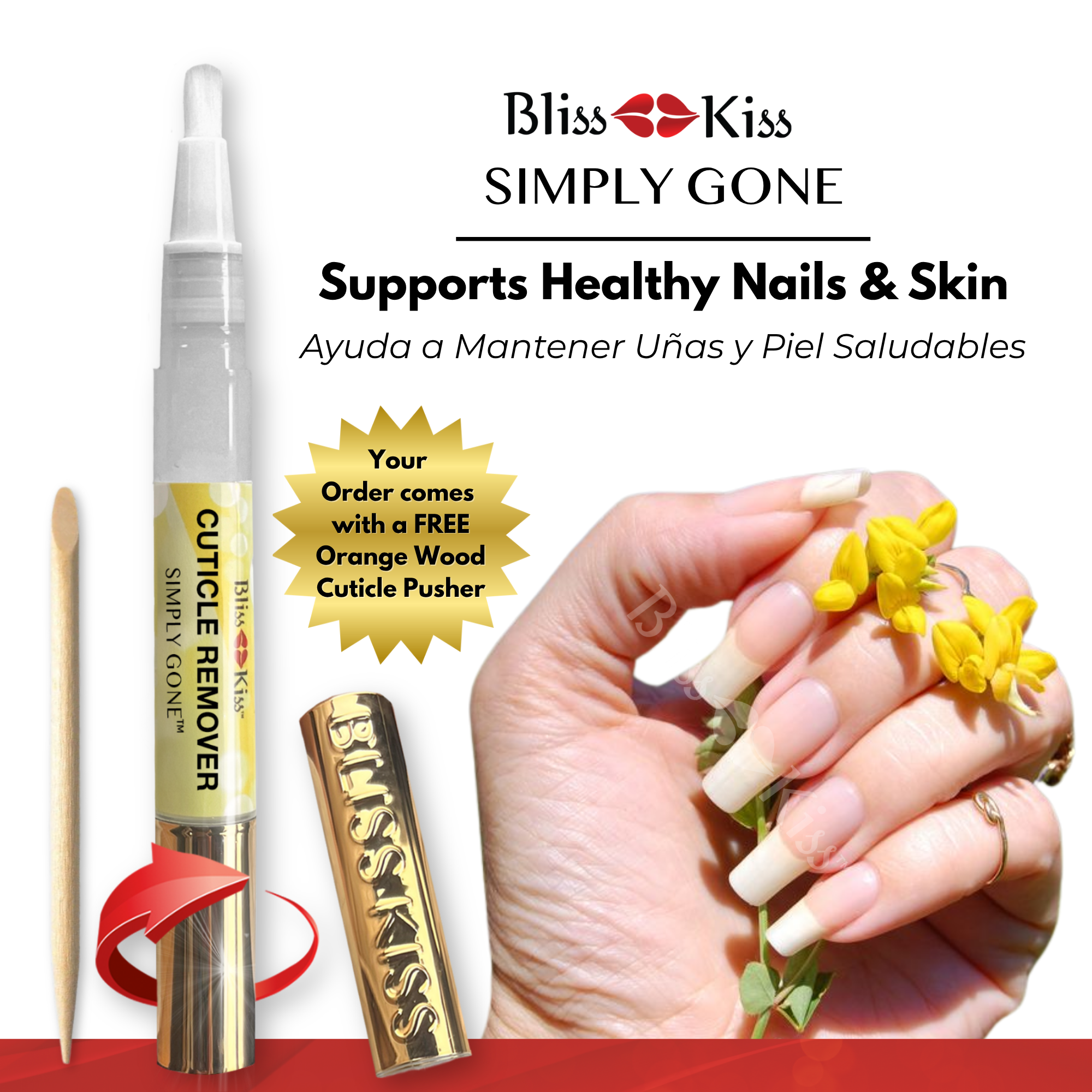 Bliss Kiss Simply gone 
Supports Healthy Nails & Skin
Aydua a Mantener Unas y Piel Saludables
Your order comes with a FREE Orange wood Cuticle Pusher.
The images below show a hand with healthy and nourished nails, softly holding a yellow flower.
besides the hand is the product. 
Bliss Kiss cuticle remover simply gone. 