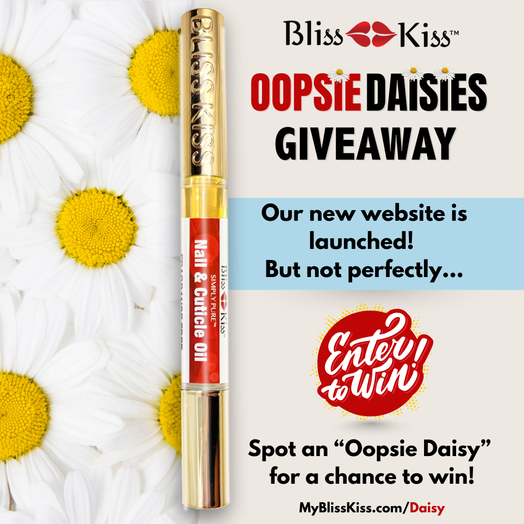 Bliss Kiss oopsie Daisies giveaway 
Out new website is launched but not perfectly... Enter to win! Spon an "oopsie Daisy" for a chance towin!
MyBlissKiss.com/Dasiy
it shows a photo of a bliss kiss fragrance free nail pen on a bed of daisy flowers. 