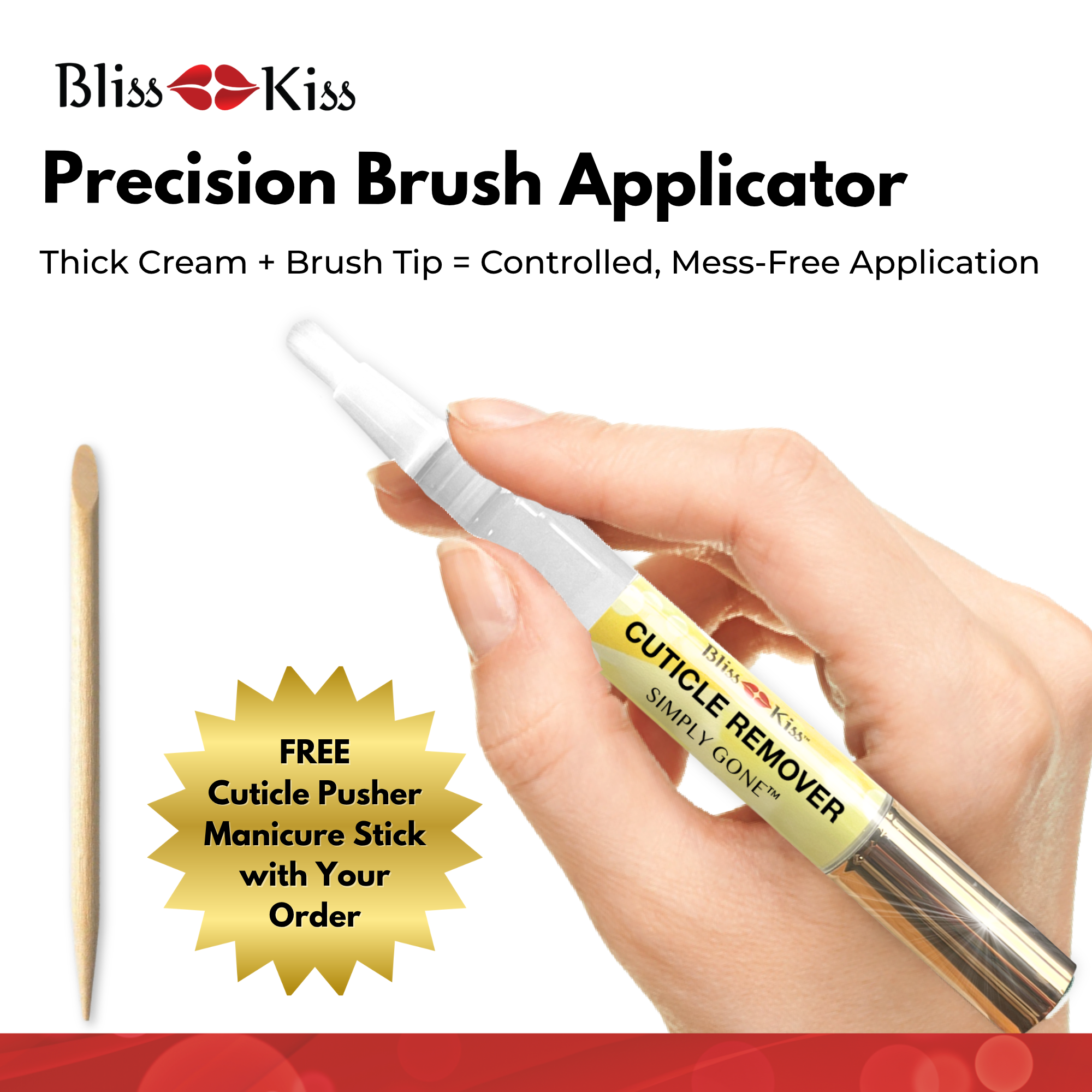 Bliss KIss
precision Brush Applicator
Thick cream + Brush tip = Controlled, Mess-Free Application. 
Free cuticle Pusher Manicure Stick with Your order. 
The image shows a hand holdingthe Bliss Kiss Cuticle Remover. Simply gone.
