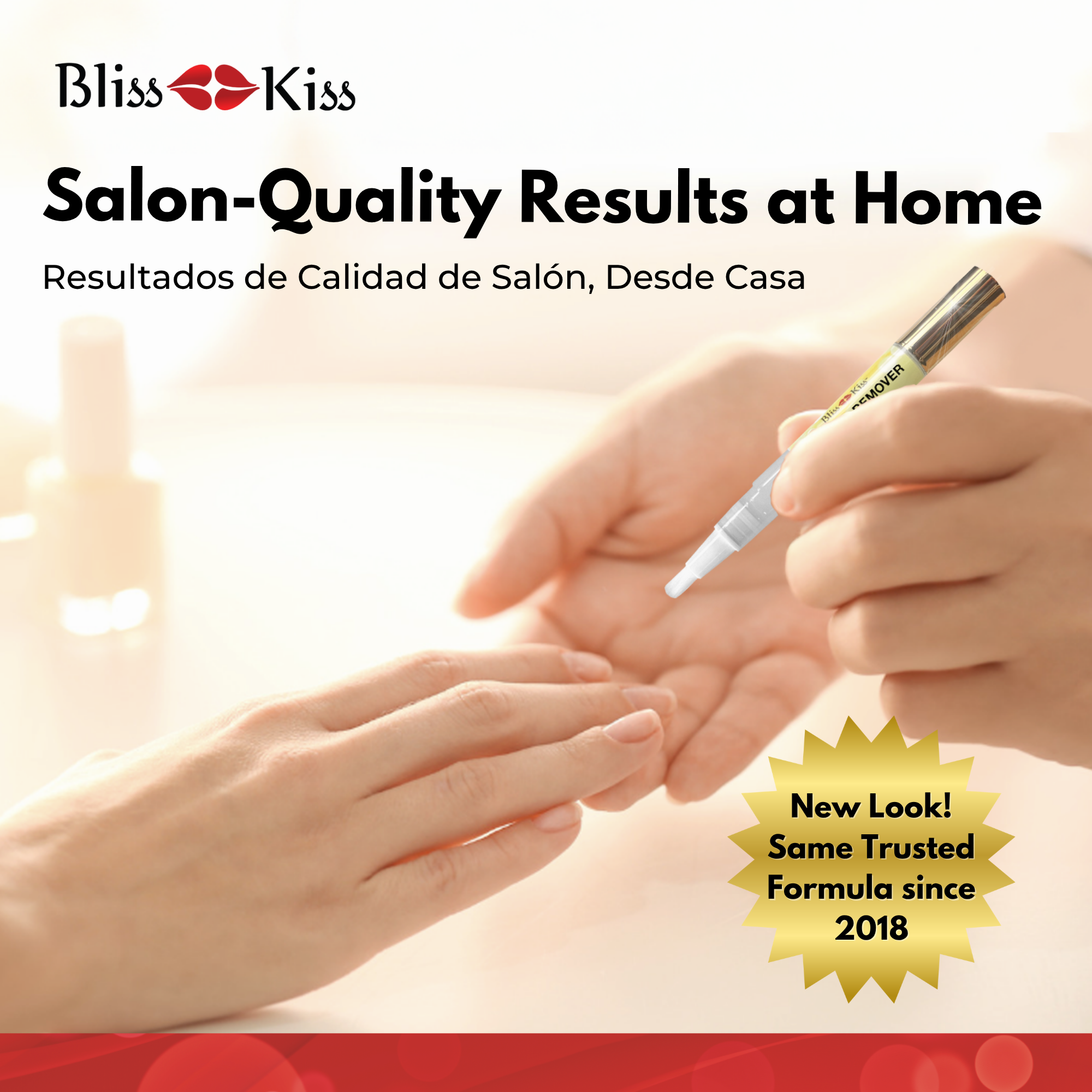 Bliss Kiss Salon-Quality Results as Home. 
Reultados de Calidad de Salon, Desde Casa. 
Image shows a pair of hands. one person is helping the other applies cuticle remover with tender care. 
A sticker is in the bottom right hand side that says in gold "New look! same Trusted formula since 2018"