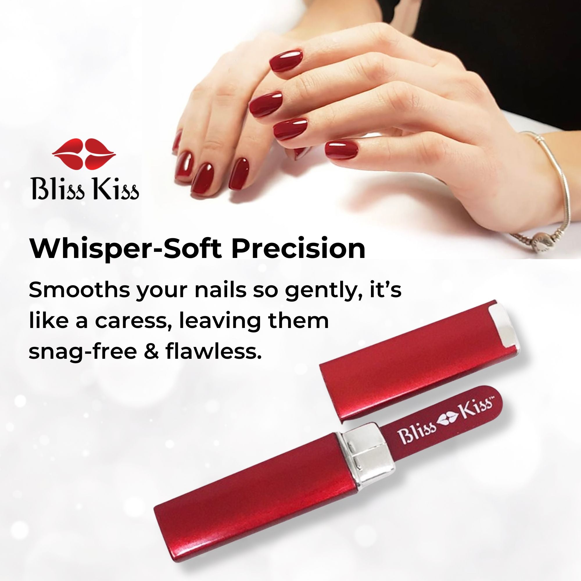 Bliss Kiss Whisper- Soft Precision
Smooths your nails so gently, it's like a caress, leaving them snag-free and flawless. The image shows a pair of elegant and nicely polished nails. nest to the hands is an opened bliss kiss red nano nail file. 